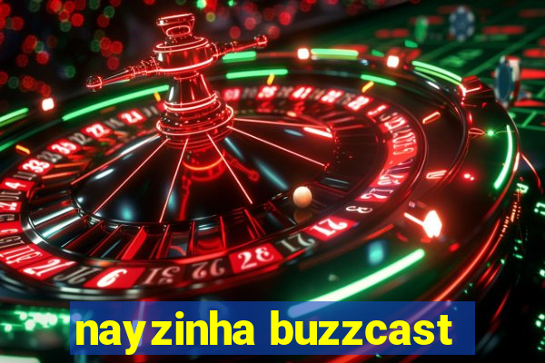 nayzinha buzzcast